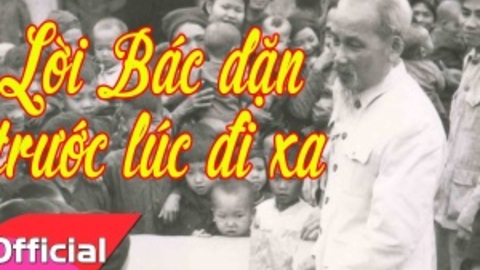 Lời Bác dặn trước lúc đi xa