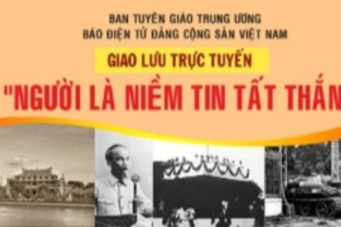 Giao lưu trực tuyến: Người là niềm tin tất thắng (Phần 1)