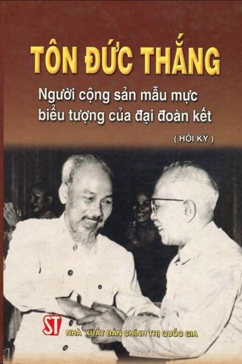 Tôn Đức Thắng - Người cộng sản mẫu mực, biểu tượng của đại đoàn kết (Hồi ký)