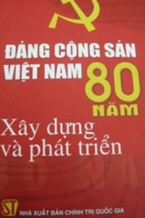 Đảng Cộng sản Việt Nam - 80 năm xây dựng và phát triển