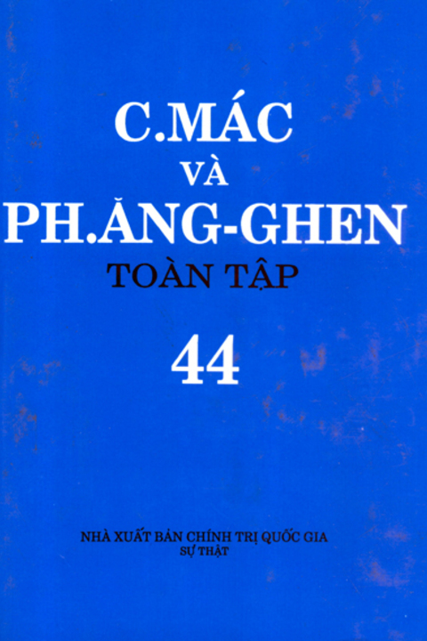 C.Mác và Ph. Ăng-ghen toàn tập - Tập 44