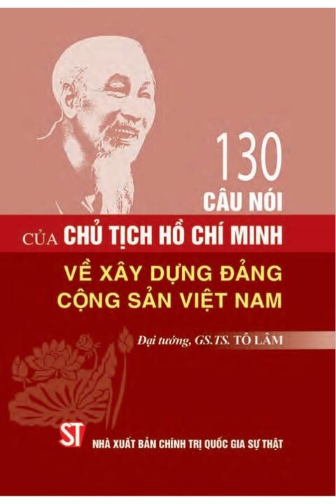 130 câu nói của Chủ tịch Hồ Chí Minh về xây dựng Đảng Cộng sản Việt Nam