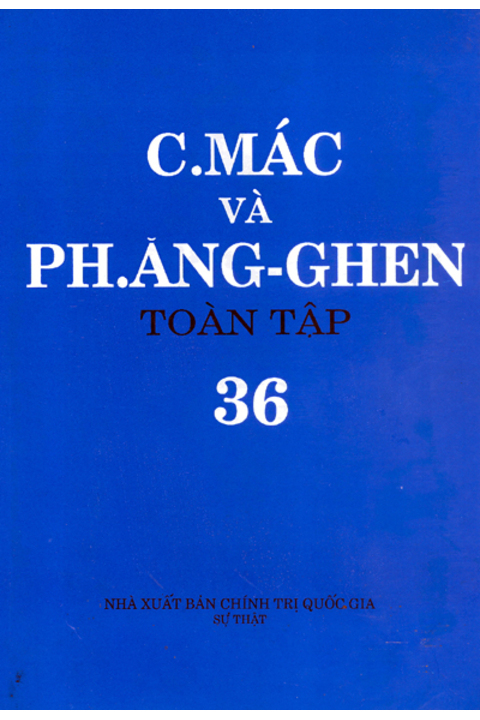 C.Mác và Ph. Ăng-ghen toàn tập - Tập 36
